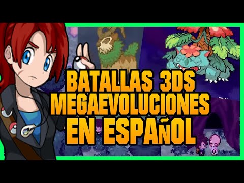 ⚡️MEGAEVOLUCIONES y BATALLAS ESTILO 3DS⚡️ en ESPAÑOL